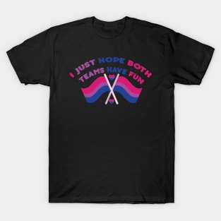 i just hope both teams have fun(bisexual) T-Shirt